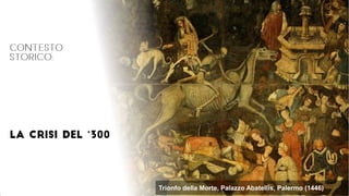 Trionfo della Morte, Palazzo Abatellis, Palermo (1446)
 