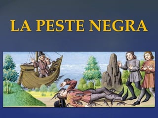 {
LA PESTE NEGRA
 