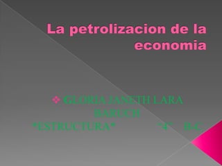 La petrolizacion de la economia ,[object Object],[object Object]