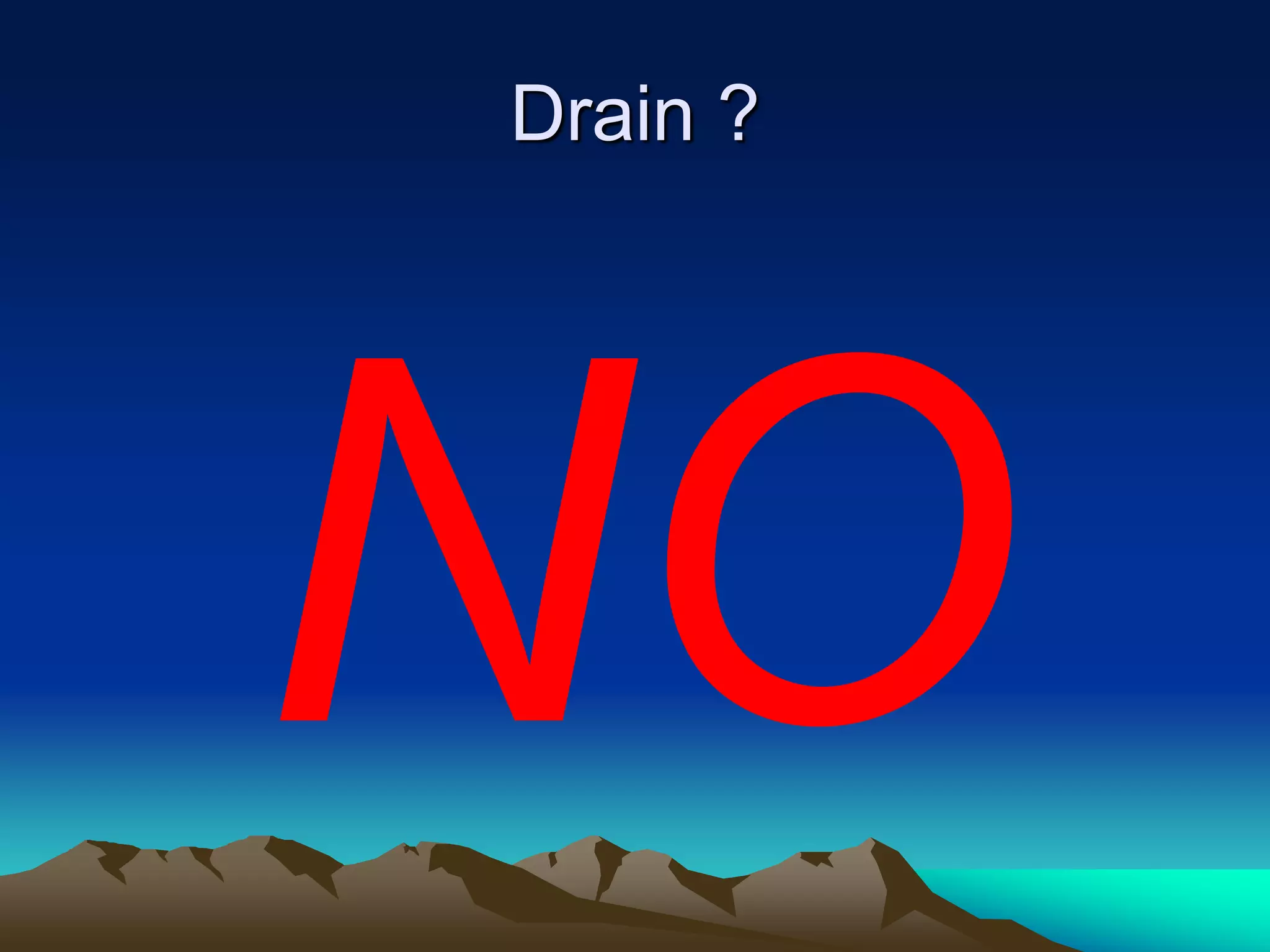 Drain ?
 