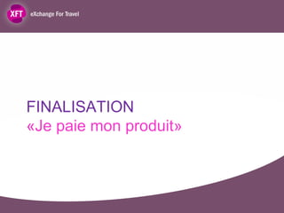 FINALISATION
«Je paie mon produit»
 
