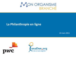 La Philanthropie en ligne

                            24 mars 2011
 