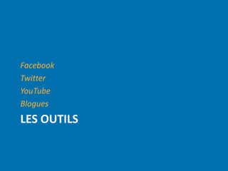 Facebook
Twitter
YouTube
Blogues
LES OUTILS
 