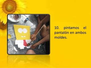 10. pintamos el
pantalón en ambos
moldes.
 