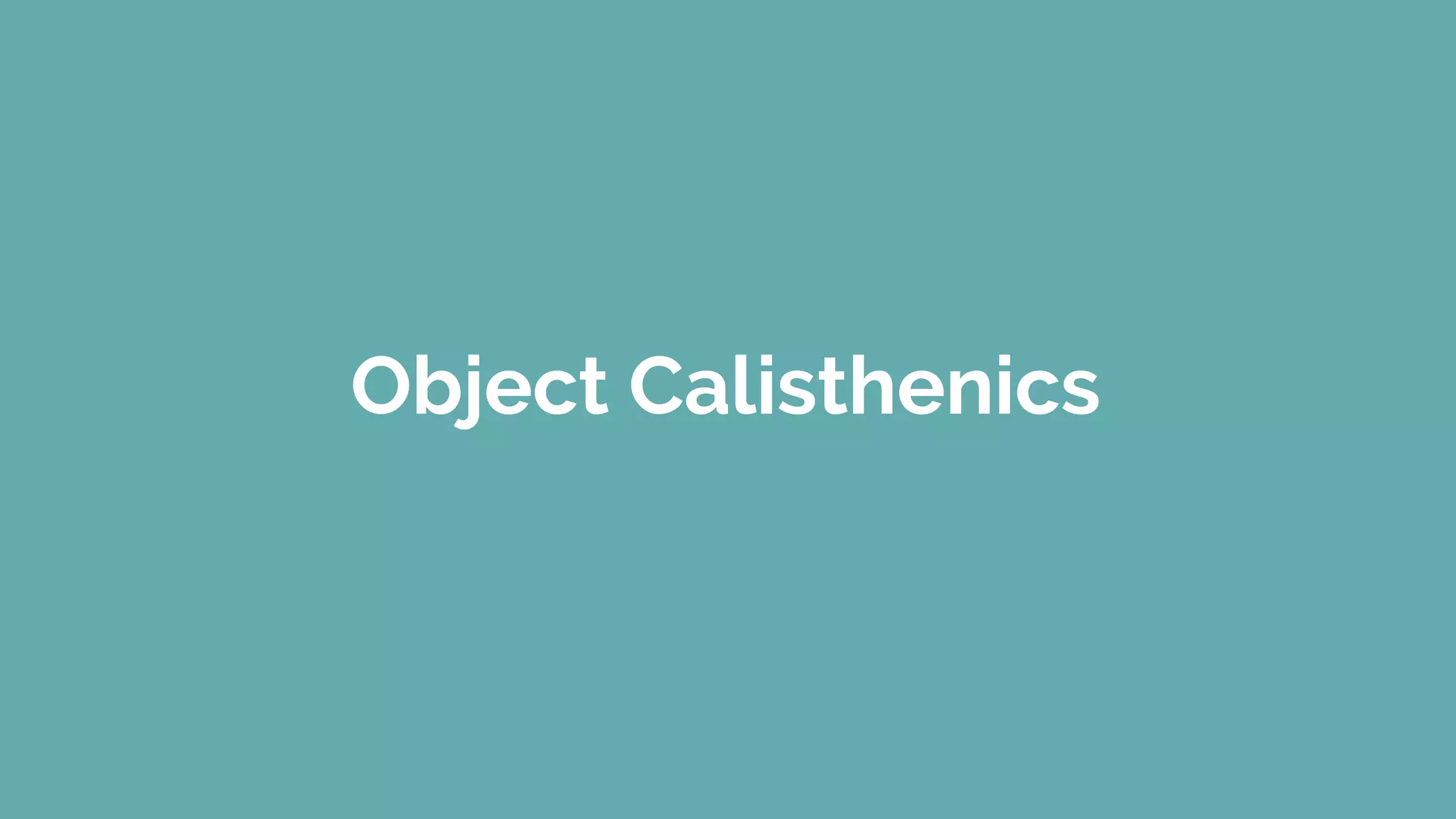 Object Calisthenics
 