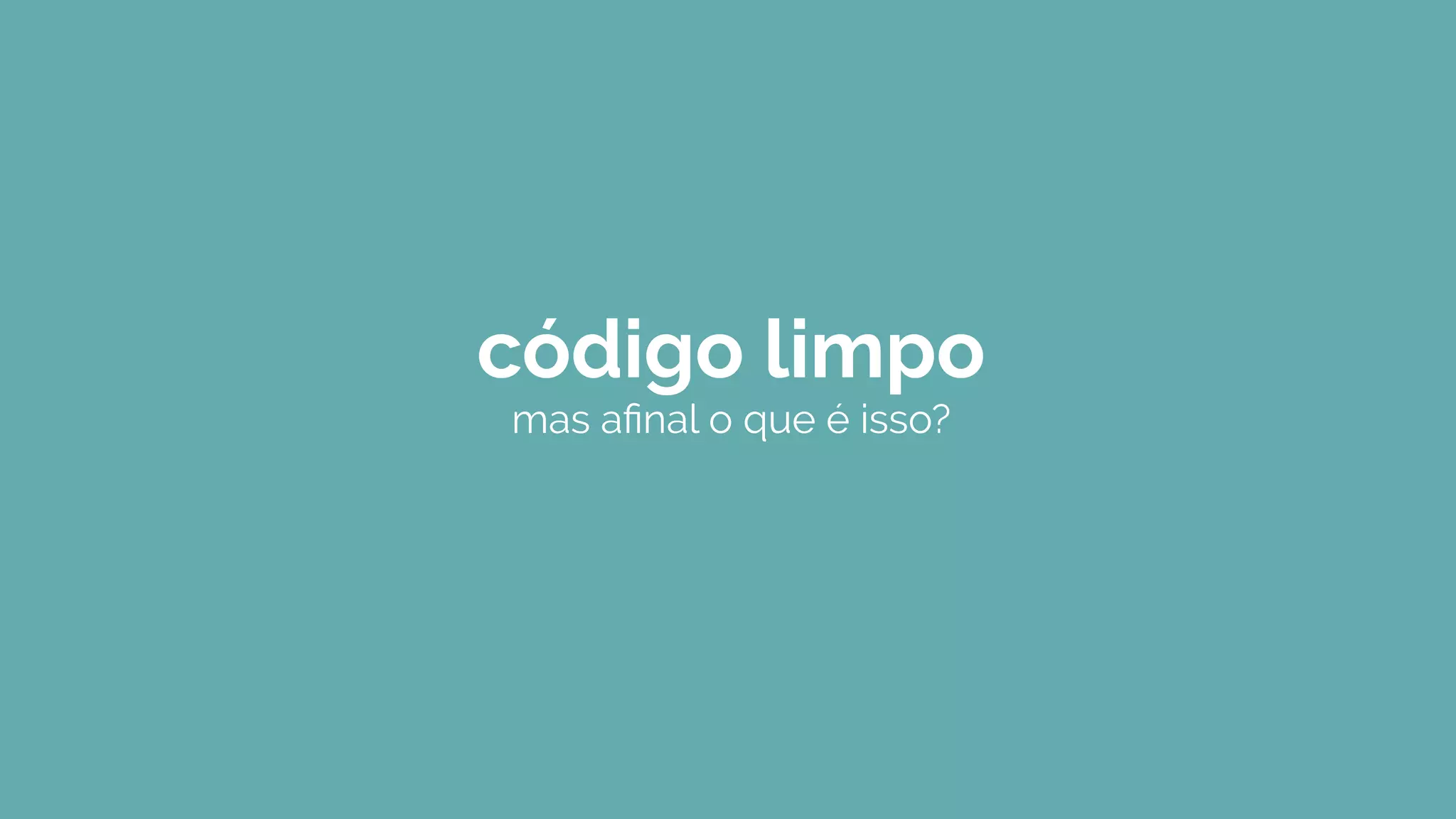 código limpo
mas aﬁnal o que é isso?
 