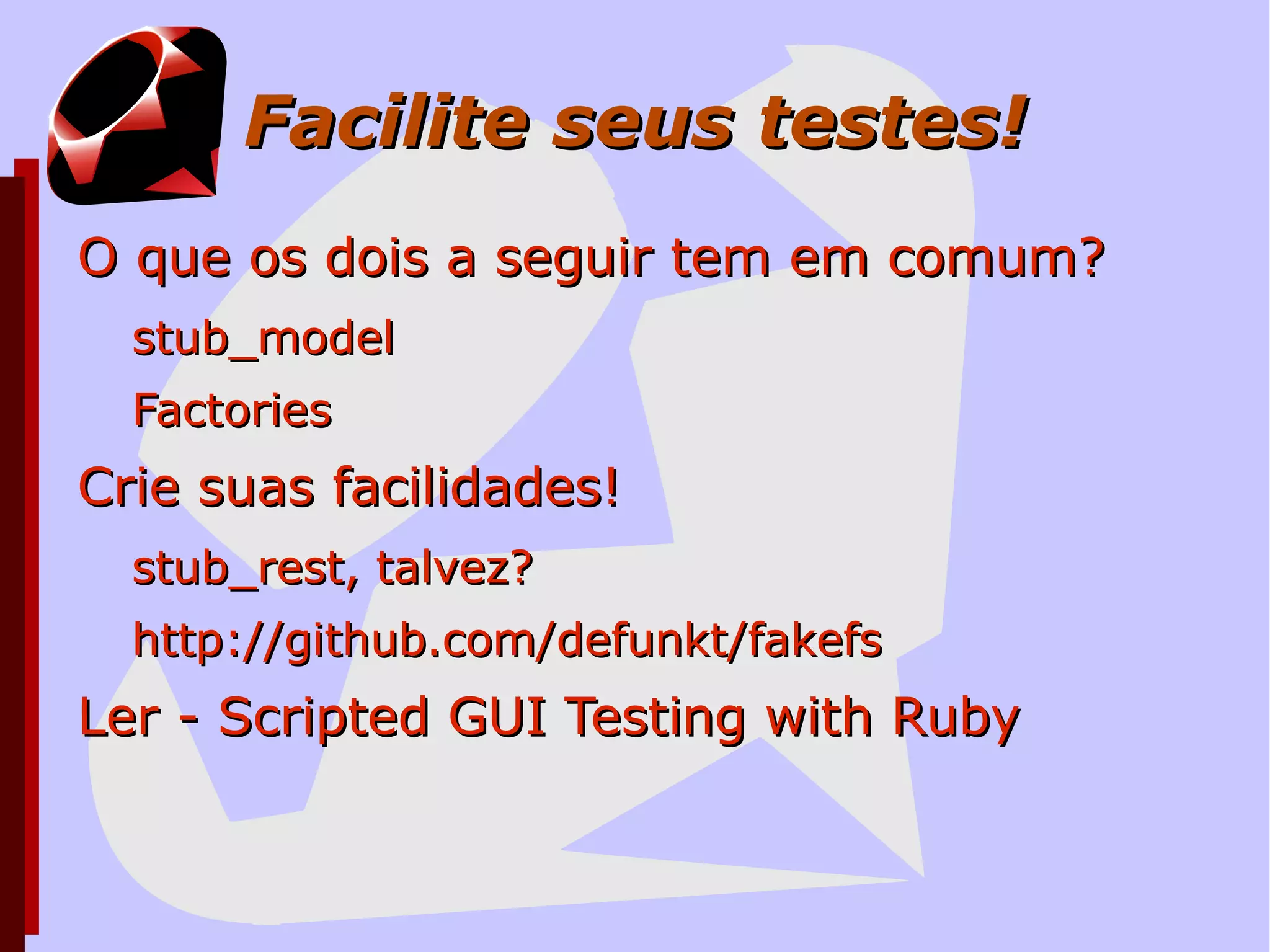 Como testar, e o quê testar? 