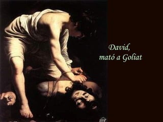 David, mató a Goliat