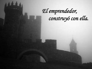 sonialilianafio@yahoo.com.ar
El emprendedor,
construyó con ella.
 