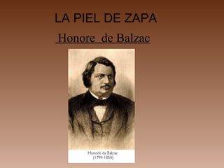 LA PIEL DE ZAPA
Honore de Balzac
 