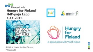 Hungry for Finland
H4F-paja Lappi
1.11.2016
Kristiina Havas, Kristian Sievers
Yhteenveto
 