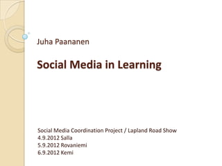 Juha Paananen

Social Media in Learning




Social Media Coordination Project / Lapland Road Show
4.9.2012 Salla
5.9.2012 Rovaniemi
6.9.2012 Kemi
 