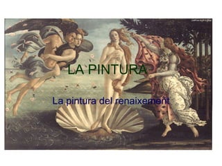 LA PINTURA La pintura del renaixement 