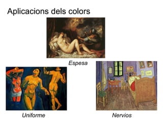 Uniforme
Aplicacions dels colors
Espesa
Nervios
 