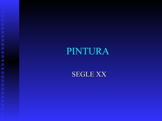 PINTURA  SEGLE XX 