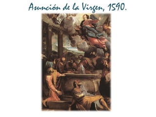 Asunción de la Virgen, 1590.
 