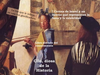 69Prof. Félix González Chicote
* Corona de laurel y un
cuerno que representan la
fama y la celebridad.
.
Clío, diosa
de la
Historia
Libro símbolo del
conocimiento
 