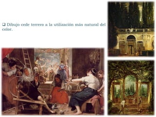  Dibujo cede terrero a la utilización más natural del
color.
 