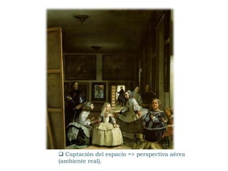  Captación del espacio => perspectiva aérea
(ambiente real).
 