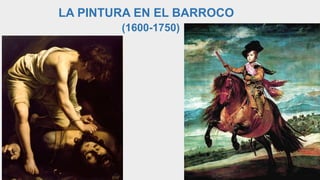 LA PINTURA EN EL BARROCO
(1600-1750)
 