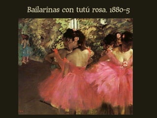 Bailarinas con tutú rosa. 1880-5
 