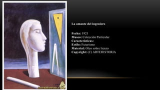 La amante del ingeniero
Fecha: 1921
Museo: Colección Particular
Características:
Estilo: Futurismo
Material: Oleo sobre lienzo
Copyright: (C) ARTEHISTORIA
 