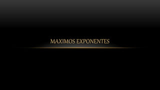 MAXIMOS EXPONENTES
 