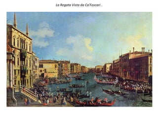 La Regata Vista da Ca'Foscari  . 