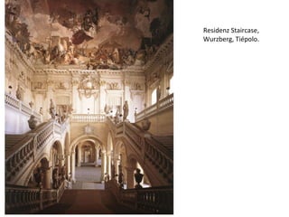 Residenz Staircase, Wurzberg , Tiépolo. 