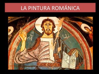 LA PINTURA ROMÁNICA
 