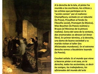 En contrapeso con el negro, Courbet
utiliza el blanco – en las mangas de
algunos hombres, en el hábito de
sacerdotes y mon...