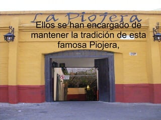 Ellos se han encargado de mantener la tradición de esta famosa Piojera, 