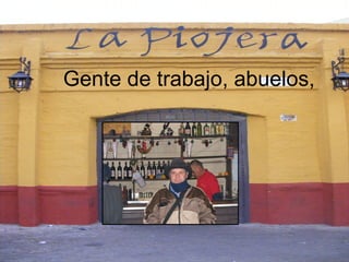 Gente de trabajo, abuelos,   
