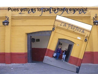 Pues esto es lo que la hace especial.   