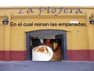 En el cual reinan las empanadas,   
