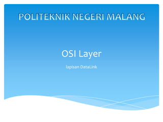 OSI Layer
lapisan DataLink

 