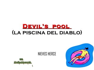 Devil’s  pool  (la piscina del diablo) NIEVES HERCE www. laboutiquedelpowerpoint. com 