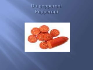 Du pepperoniPepperoni