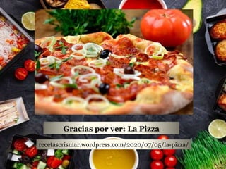Gracias por ver: La Pizza
recetascrismar.wordpress.com/2020/07/05/la-pizza/
 