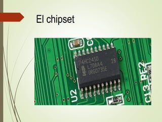 El chipset
 