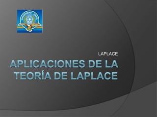 Aplicaciones de la teoría de Laplace LAPLACE 