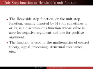 Examples of Convolution theorem 
Apply convolution theorem to evaluate: 
Ex. L1 
 
1 
s2(s  1) 
 
N. B. Vyas Laplace Transforms 
 