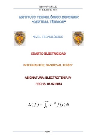 ELECTROTECNIA IV
01 de JULIO del 2014
Página 1
INTEGRANTES: SANDOVAL TERRY
ASIGNATURA: ELECTROTENIA IV
FECHA: 01-07-2014
 