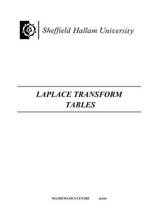 LAPLACE TRANSFORM
TABLES

MATHEMATICS CENTRE

©2000

 