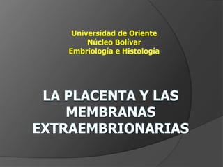 Universidad de Oriente
Núcleo Bolívar
Embriología e Histología
 