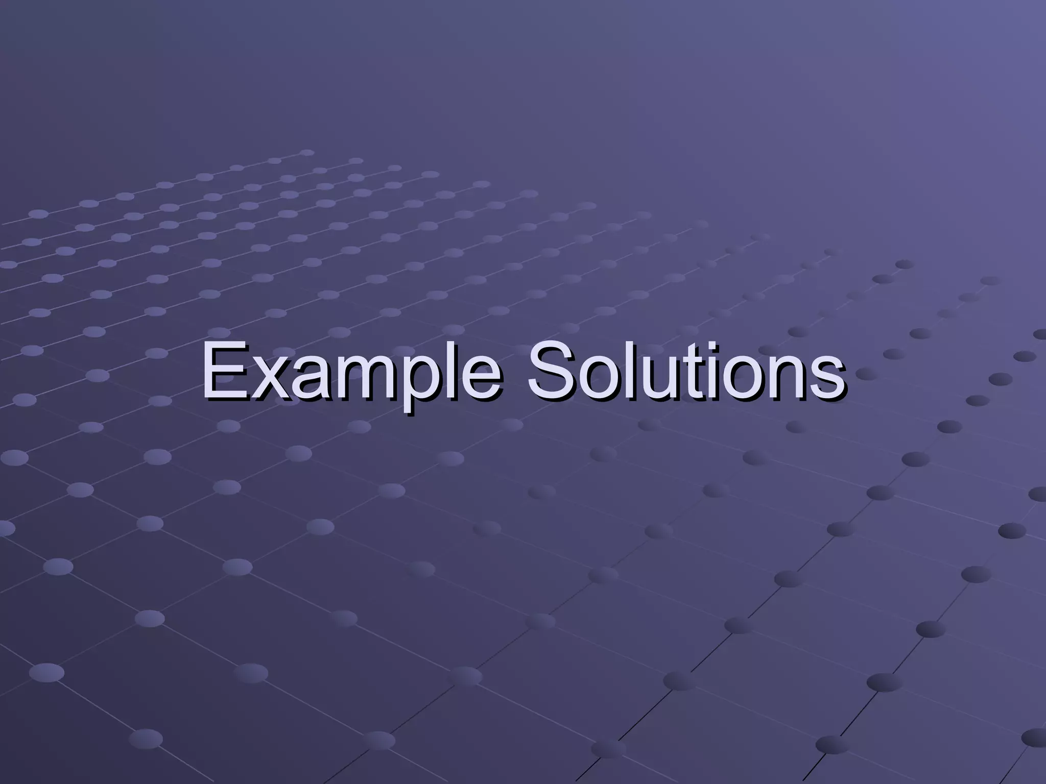 Example Solutions
 