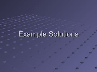 Example SolutionsExample Solutions
 