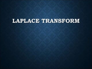 LAPLACE TRANSFORM
 