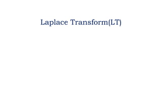 Laplace Transform(LT)
 
