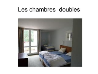 Les chambres doubles
 